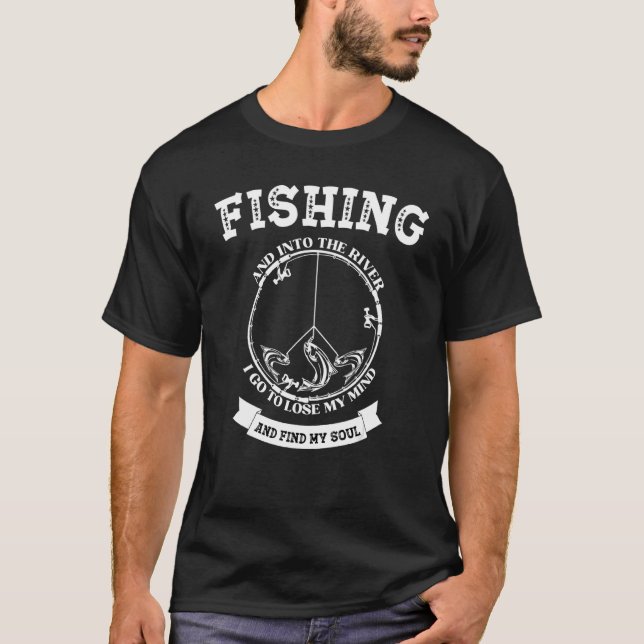 Camiseta Pescando Y En El Río Voy A Perder Mi Mente Fi (Anverso)