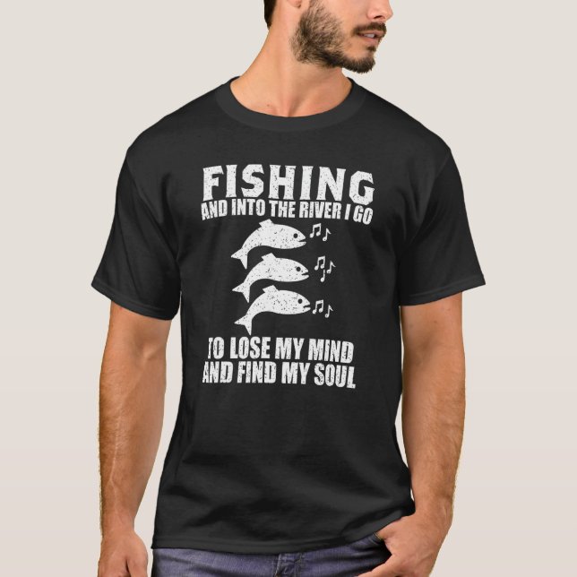 Camiseta Pescando Y En El Río Voy A Perder Mi Mente Fi (Anverso)
