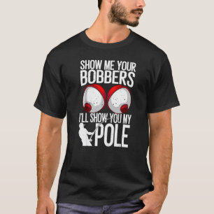 Camiseta Pescar Hombres Gag Genial Muéstrame Tus Bobbers