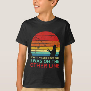 Camiseta Pescar Lo siento me perdí tu llamada otra línea Re