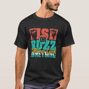 Camiseta Pescar o Zumbar Siempre Atrapo Algo Carrete Papá D