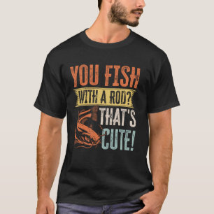 Camiseta ¡Pescas Con Una Caña Que Es Bonita!  Catfish Noodl