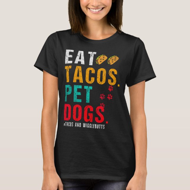 Camiseta Pet Dogs Eat Tacos Wigglebutts Dog Funny Quote Say (Anverso)
