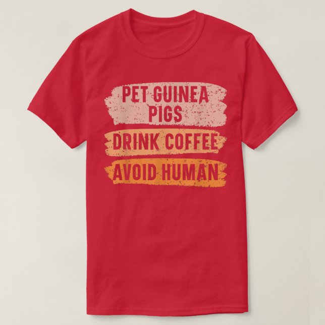 Camiseta Pet Guinea Pigs Drink Coffee Avoid Human Caffeine  (Diseño del anverso)