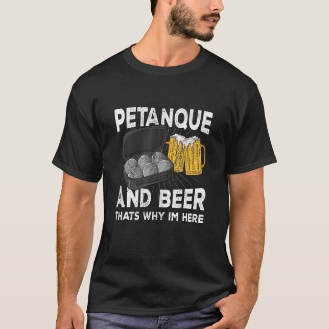 Camiseta Petanque and beer that's why im here boule (Anverso)