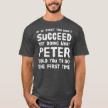 Camiseta Peter Personalized Name Birthday Gift Funny<br><div class="desc">Peter Personalizado Nombre Regalo de cumpleaños Regalo de Chiste de Navidades divertidos. Regalo perfecto para tu padre, mamá, papá, hombres, mujeres, amigos y familiares en el Día de Acción de Gracias, Día del Navidad, Día de la Madre, Día del Padre, 4 de julio de 1776 Día independiente, Día de los...</div>