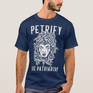 Camiseta Petrify El Patriarcado Feminismo Mujeres Feminista
