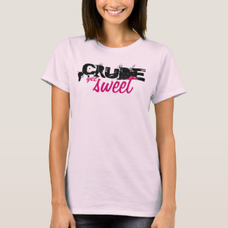 Camiseta Petróleo bruto con todo dulce