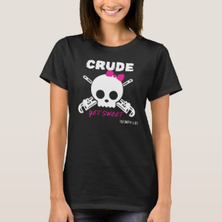 Camiseta Petróleo bruto, con todo dulce - para la oscuridad