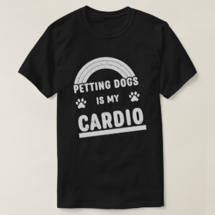 Camiseta Petting Dogs is My Cardio