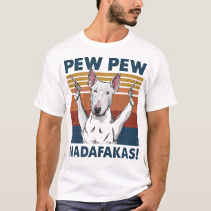 Camiseta Pew Pew Madafakas Bull Terrier
