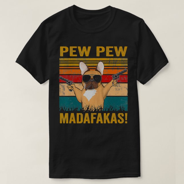 Camiseta Pew Pew Madafakas Bulldog francés Perro divertido  (Diseño del anverso)