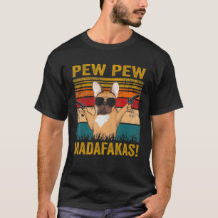 Camiseta Pew Pew Madafakas: Bulldog francés, pistolas de p