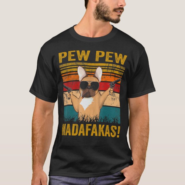 Camiseta Pew Pew Madafakas: Bulldog francés, pistolas de pe (Anverso)