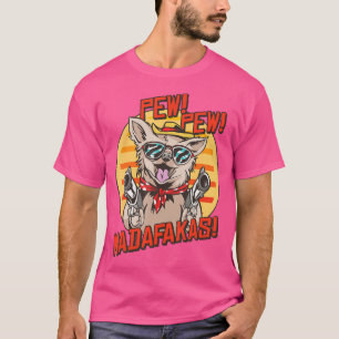 Camiseta Pew Pews Madafakas Chihuahua Con Una Pistola Vesti
