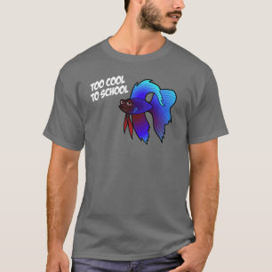 Camiseta Pez Betta; Demasiado genial para ir a la escuela