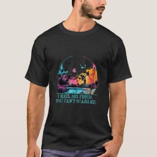 Camiseta Pez de carrete No me asusta Savage Quote Agua dulc