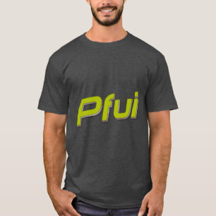 Camiseta ¡Pfui!