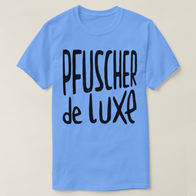 Camiseta Pfuscher de Luxe German Pfusch am Bau (Diseño del anverso)