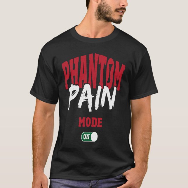 Camiseta Phantom Pain Mode On Leg Prosthetic (Anverso)