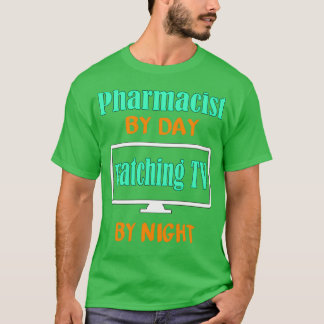 Camiseta Pharmacist by Day Watching TV by Night