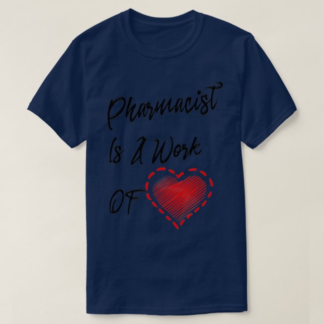 Camiseta Pharmacist Is A Work Of Heart 1 (Diseño del anverso)