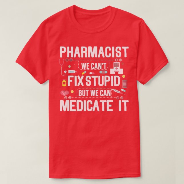 Camiseta Pharmacist Stupid (Diseño del anverso)