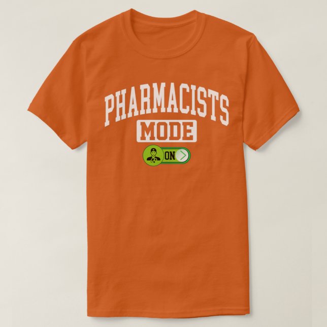 Camiseta Pharmacists Mode on Pharmacy Chemist Druggist Phar (Diseño del anverso)