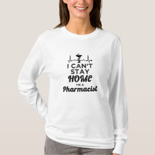 Camiseta Pharmacy Technician Pharmacist I Can't Stay Home