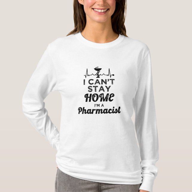 Camiseta Pharmacy Technician Pharmacist I Can't Stay Home (Anverso)