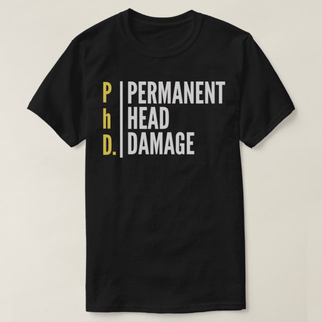 Camiseta PhD Daño Permanente Jefe Daño Ideas De Diseño De P (Diseño del anverso)
