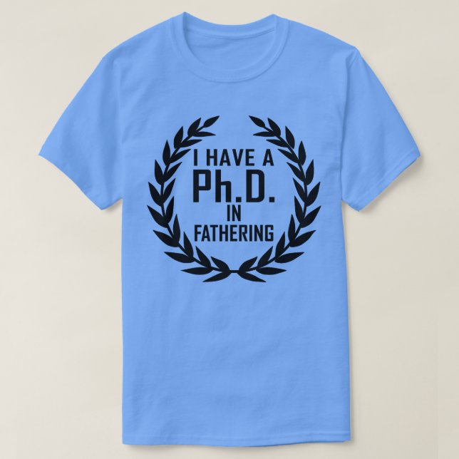 Camiseta PhD En Regalo De Padres Para El Día 1 De Los Padre (Diseño del anverso)