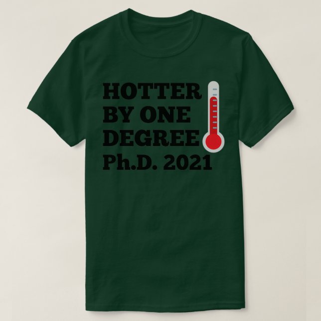 Camiseta PhD Hotter por un grado Médica de Filosofía 2021 (Diseño del anverso)