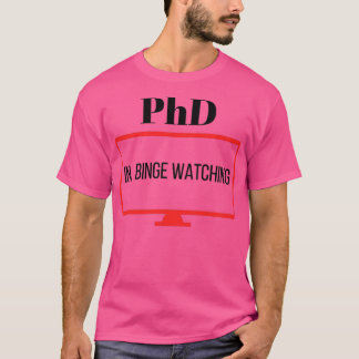 Camiseta Phd in binge watching