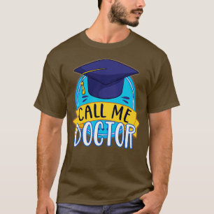 Camiseta PhD Llámame Médica graduando promoción divertida