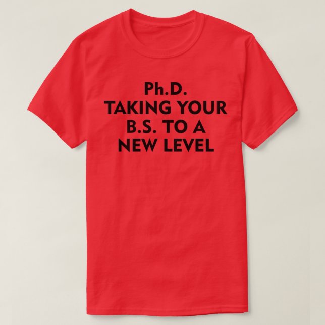 Camiseta PhD llevando su BS a un nuevo nivel 1 (Diseño del anverso)
