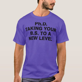 Camiseta PhD llevando su BS a un nuevo nivel 4