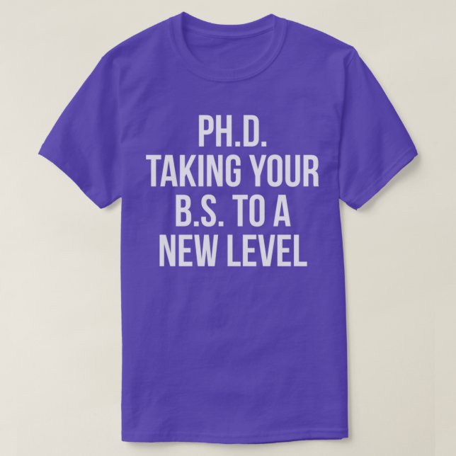Camiseta PhD llevando su BS a un nuevo nivel 6 (Diseño del anverso)