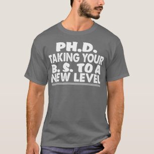 Camiseta PhD llevando tu BS a un nuevo nivel divertido estu