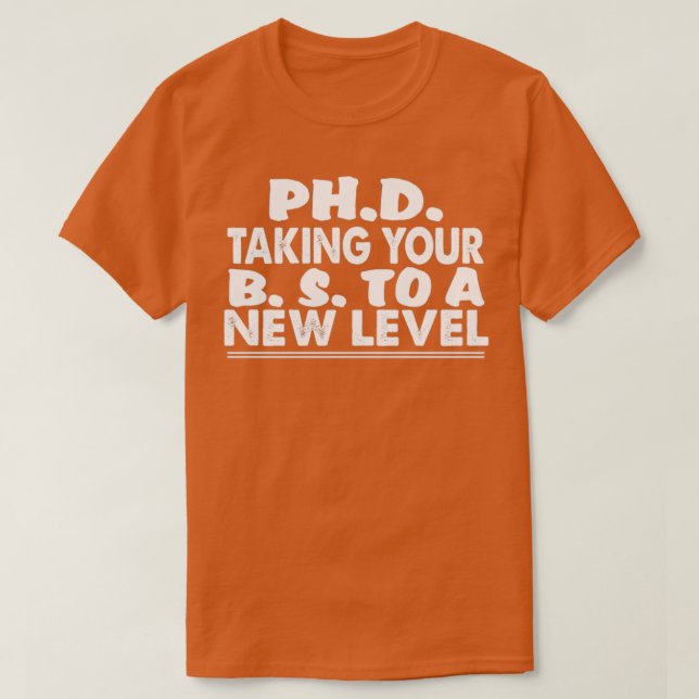 Camiseta PhD llevando tu BS a un nuevo nivel divertido estu