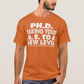 Camiseta PhD llevando tu BS a un nuevo nivel divertido estu