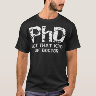 Camiseta Phd No Ese Tipo De Doctor - Regalo Divert