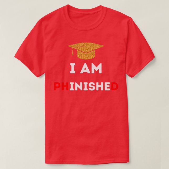 Camiseta PhD Survivor Graduation Doctoral student I am PHin (Diseño del anverso)