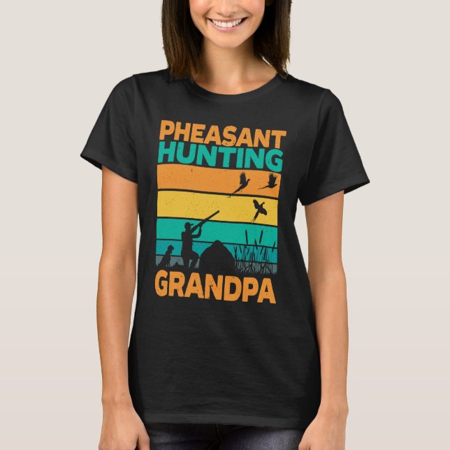 Camiseta Pheasant Hunting Grandpa Pheasant Hunter Bird Hunt (Anverso)