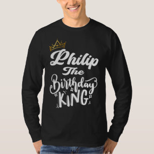 Camiseta Philip El Rey del Cumpleaños Hombres Feliz Cumplea