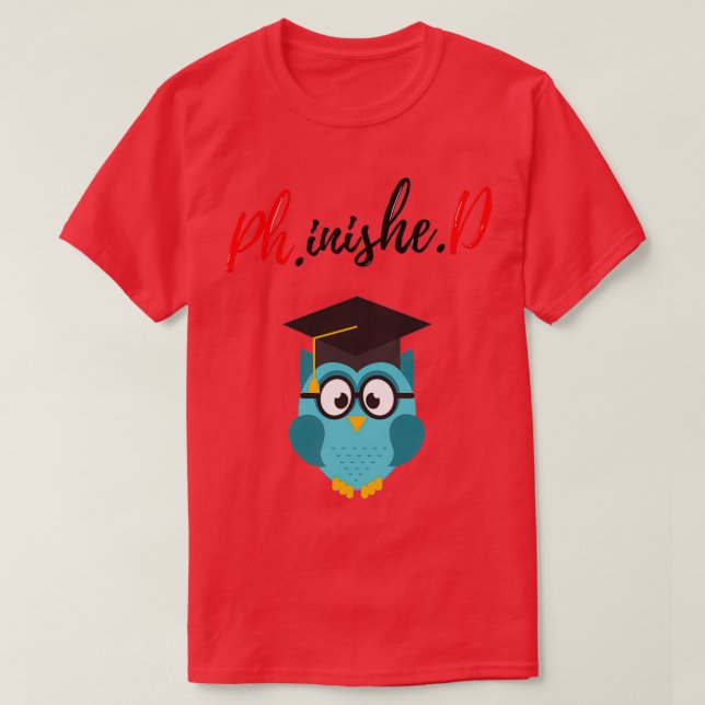 Camiseta PhinisheD Funny phd graduate saying Phd graduation (Diseño del anverso)