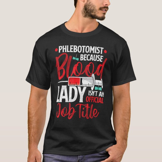 Camiseta Phlebotomist Because Blood Lady Funny Phlebotomy N (Anverso)