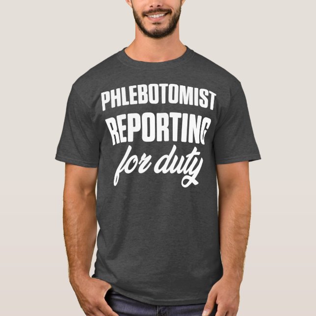 Camiseta Phlebotomist Reporting Phlebotomy Technist (Anverso)