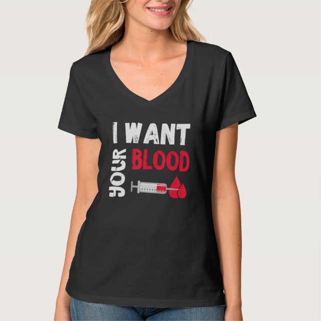 Camiseta Phlebotomy Doctor I Want Your Blood Syringe Phlebo (Anverso)