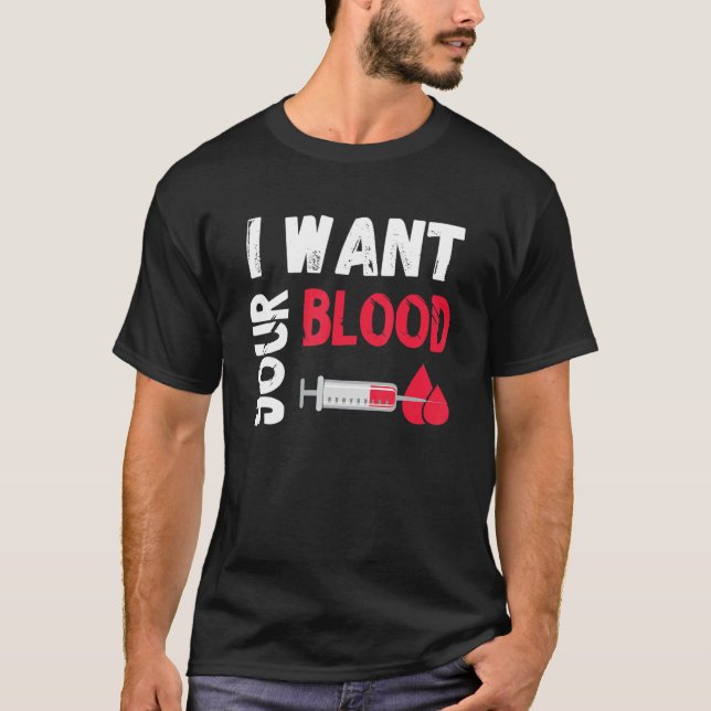 Camiseta Phlebotomy Doctor I Want Your Blood Syringe Phlebo (Anverso)
